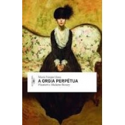 A orgia perpétua: Flaubert e Madame Bovary