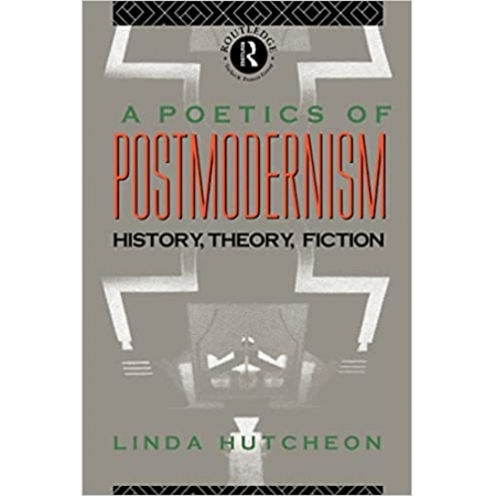 A poetics of postmodernism: History, Theory, Fiction