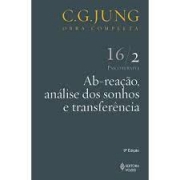 Ab-reação, análise de sonhos e transferência. Obra completa de C. G. Jung. Volume 16/2