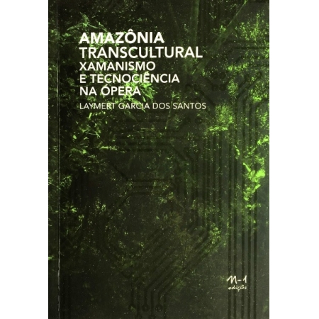 Amazônia transcultural: xamanismo e tecnociência na ópera / Transcultural Amazonas: shamanism and technoscience in the opera