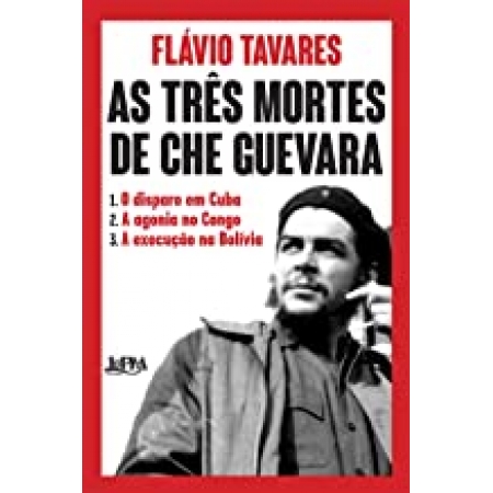 As três mortes de Che guevara