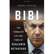 Bibi: the turbulent life and times of Benjamin Netanyahu