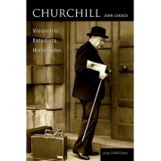 Churchill. Visionário. Estadista. Historiador.
