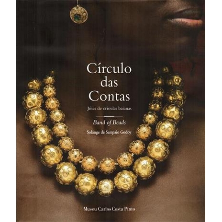 Círculo das Contas: Jóias de crioulas baianas / Band of Beads