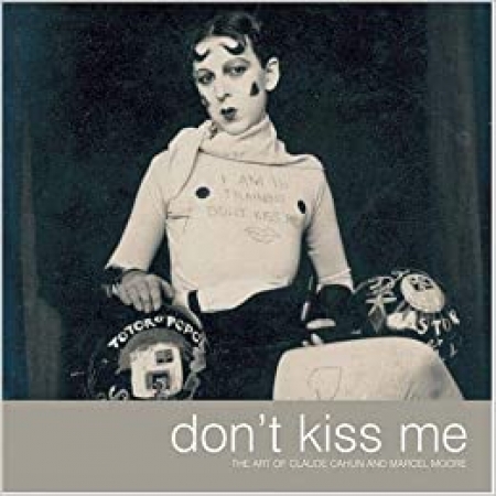 don't kiss me: The art of Claude Cahun and Marcel Moore