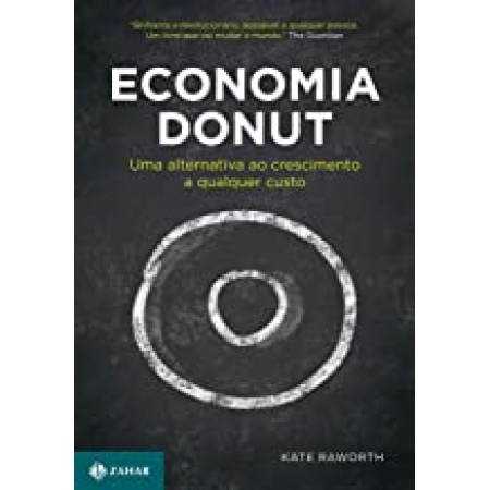 Economia Donut: uma alternativa ao crescimento a qualquer custo (autografado)