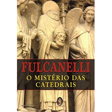 Fulcanelli: O mistério das catedrais