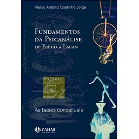 Fundamentos da Psicanálise de Freud a Lacan vol. 1: as bases conceituais