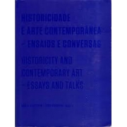 Historicidade e arte contemporânea - Ensaios e conversas (bilíngue)