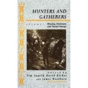 Hunters and Gatherers (Vol I): Vol I: History, Evolution and Social Change