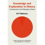 KNOWLEDGE AND EXPLANATION IN HISTORY: AN INTRODUCTION TO THE PHILOSOPHY OF HISTORY
