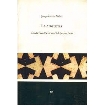 La Angustia: Introducción al Seminario X de Jacques Lacan