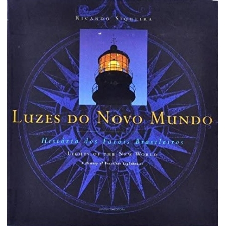 Luzes do Novo Mundo: História dos faróis brasileiros