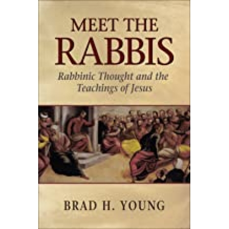 Meet the rabbis: rabbinic thought and the teachings of Jesus