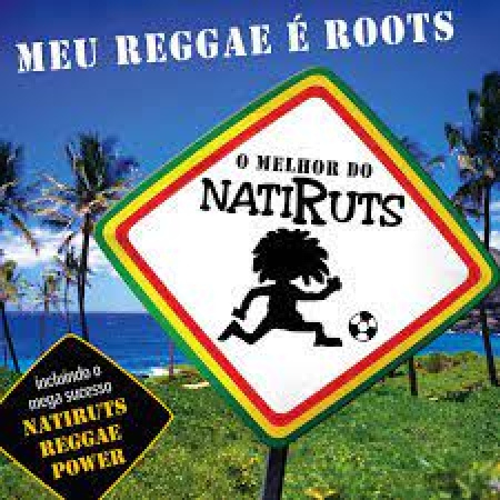 Meu reggae é roots: o melhor do Natiruts