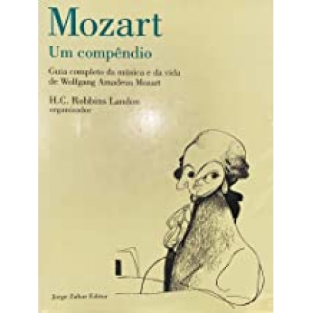Mozart: um compêndio - Guia completo da música e da vida de Wolfgang Amadeus Mozart