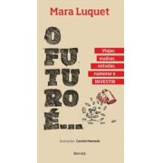 O FUTURO E...: VIAJAR, MALHAR, ESTUDAR, NAMORAR E INVESTIR 