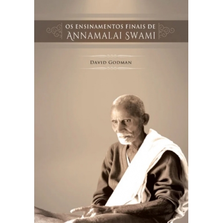 Os ensinamentos finais de Annamalai Swami