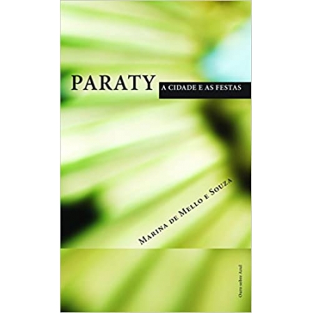 Paraty: A cidade e as festas