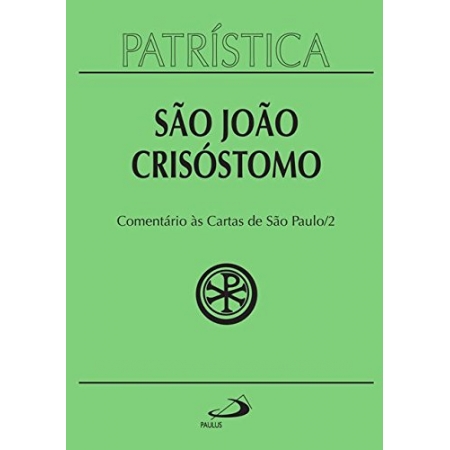 Patrística: São João Crisóstomo, Comentário às Cartas de São Paulo/2