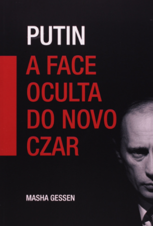 Putin: A face oculta do Czar