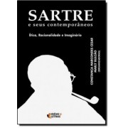 Sartre e seus contemporâneos: Ética, racionalidade e imaginário