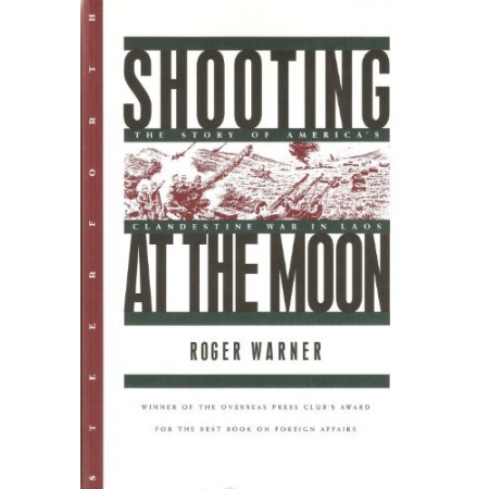 Shooting at the Moon: The Story of America's Clandestine War in Laos