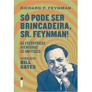 Só pode ser brincadeira, Sr. Feynman! As excêntricas aventuras de um físico