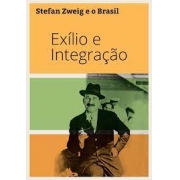 Stefan Zweig e o Brasil. Exílio e integração