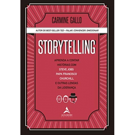 Storytelling: Aprenda a contar histórias com Steve Jobs, Para Francisco, Churchill e outras lendas da liderança