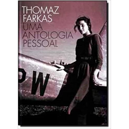 Thomaz Farkas - Uma antologia pessoal