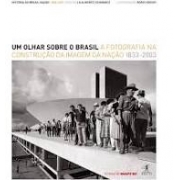 Um olhar sobre o Brasil. A fotografia na construção da imagem da nação. 1833-2003