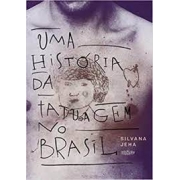 Uma história da tatuagem no Brasil