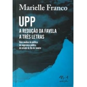 UPP A redução da favela a três letras. Uma análise da política de segurança pública do estado do Rio de Janeiro