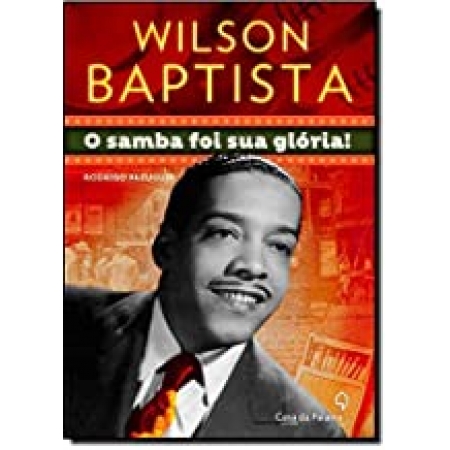 Wilson Baptista: o samba foi sua glória!