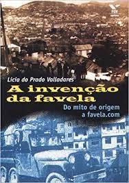 A invenção da favela: do mito de origem a favela.com