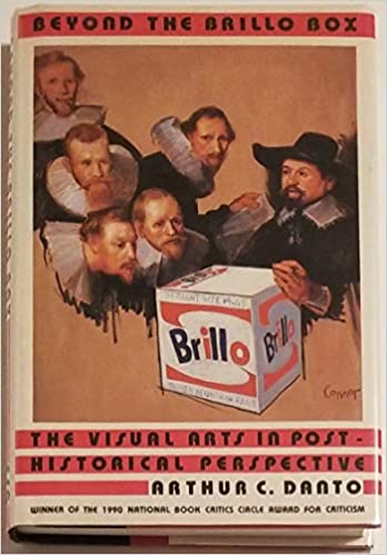 Beyond the brillo box: the visual arts in post-historical perspective