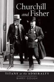 Churchill and Fisher: titans at the admiralty