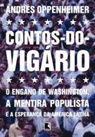 CONTOS-DO-VIGARIO: O ENGANO DE WASHINGTON, A MENTIRA POPULISTA E A ESPERANÇA DA AMERICA LATINA