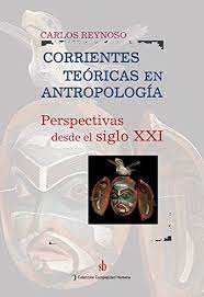 Corrientes teóricas en antropología: Perspectivas desde el siglo XXI