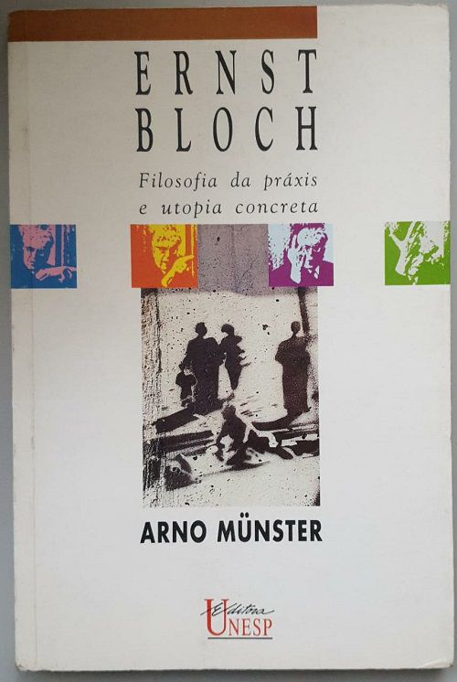 Ernst Bloch filosofia da práxis e utopia concreta