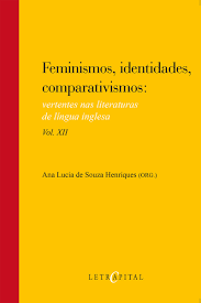 FEMINISMOS, IDENTIDADES, COMPARATIVISMOS: VERTENTES NAS LITERATURAS DE LINGUA INGLESA VOL. XII