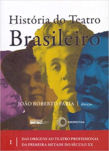 História do teatro brasileiro - Volumes 1 e 2