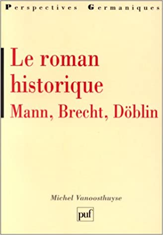 Le roman historique: Mann, Brecht, Doblin
