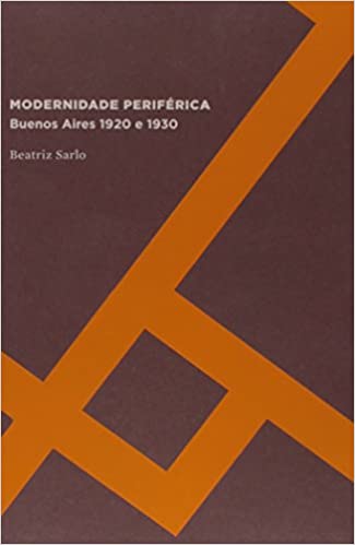Modernidade periférica: Buenos Aires 1920 e 1930