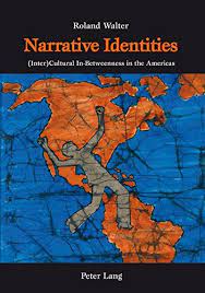 Narrative identities (inter) cultural in-betweennesss in the Americas