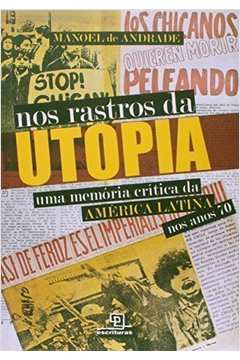 Nos rastros da utopia: uma memória crítica da América Latina, nos anos 70