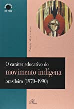 O CARATER EDUCATIVO DO MOVIMENTO INDIGENA BRASILEIRO (1970-1990)