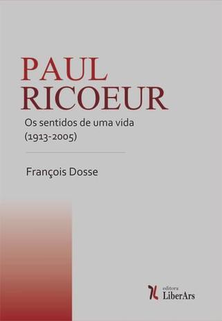 Paul Ricoeur - Os sentidos de uma vida (1913 - 2005)