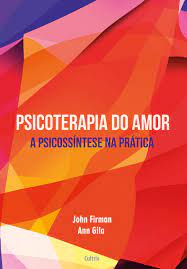 Psicoterapia do amor: a psicossíntese na prática